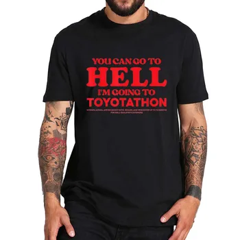 Você Pode Ir Para o Inferno eu Vou Tshirt Carro Engraçado Venda de Evento Meme T-Shirt Gola Redonda UE Tamanho 100% Algodão Tee